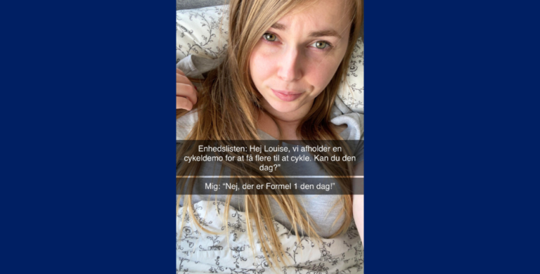 Billede af Louise Frilev: Tekst: Enhedslisten: Hej Louise, Vi afholder en cykeldemo for at få flere til at cykle. Kan du den dag?" Mig: "Nej, der er formel 1 den dag!"